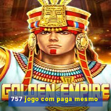 757 jogo com paga mesmo